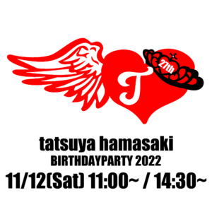 tatsuya hamasaki~BIRTHDAY PARTY 2022~